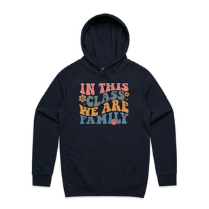 In this class we are family - hooded sweatshirt