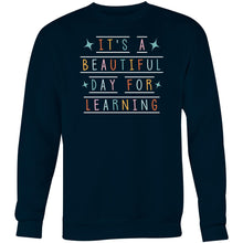 Load image into Gallery viewer, It&#39;s a beautiful day for learning - Crew Sweatshirt