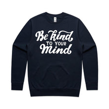 Load image into Gallery viewer, Be kind to your mind - crew neck sweatshirt