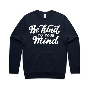 Be kind to your mind - crew neck sweatshirt