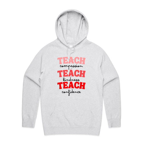 Teach compassion Teach kindness Teach confidence - hooded sweatshirt