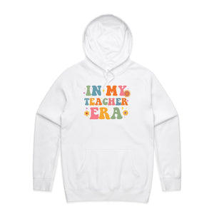 In my teacher era - hooded sweatshirt