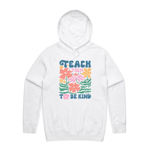 Teach them to be kind - hooded sweatshirt
