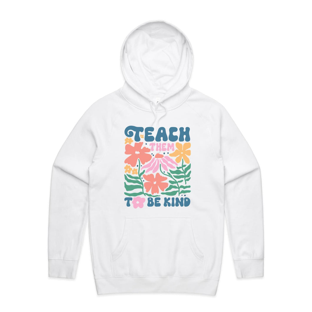 Teach them to be kind - hooded sweatshirt
