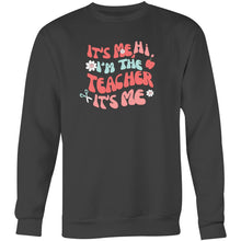 Load image into Gallery viewer, It&#39;s me, Hi, I&#39;m the teacher it&#39;s me - Crew Sweatshirt