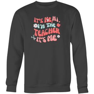 It's me, Hi, I'm the teacher it's me - Crew Sweatshirt