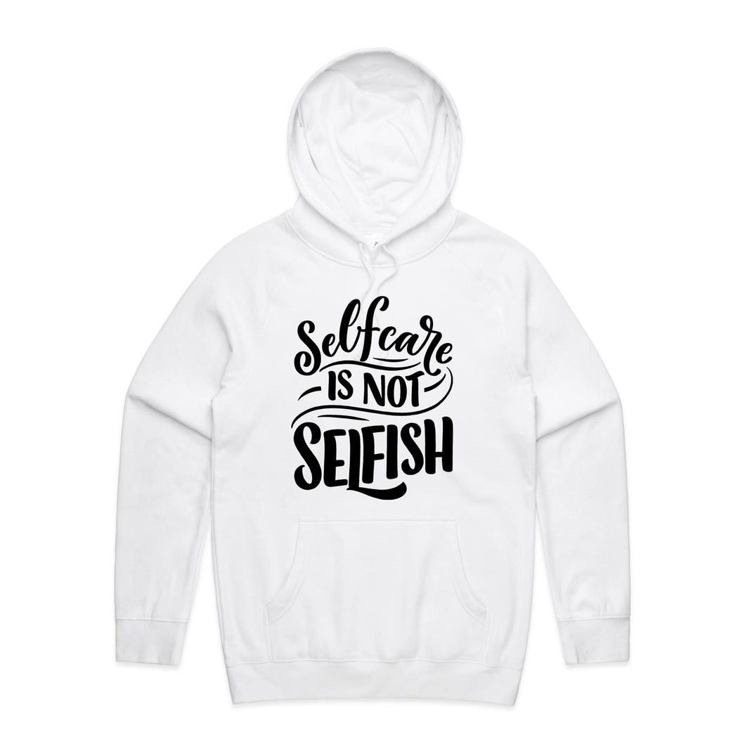 Selfcare is not selfish - hooded sweatshirt