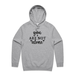You are not alone - hooded sweatshirt