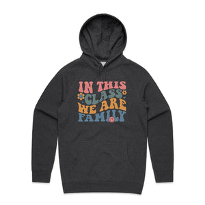 In this class we are family - hooded sweatshirt