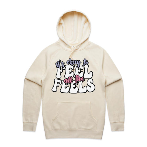 It's okay to feel all the feels - hooded sweatshirt