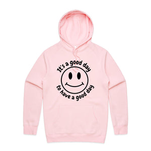 It's a good day to have a good day - hooded sweatshirt