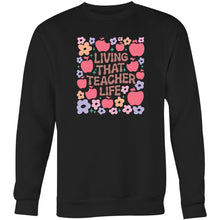 Load image into Gallery viewer, Living that teacher life - Crew Sweatshirt