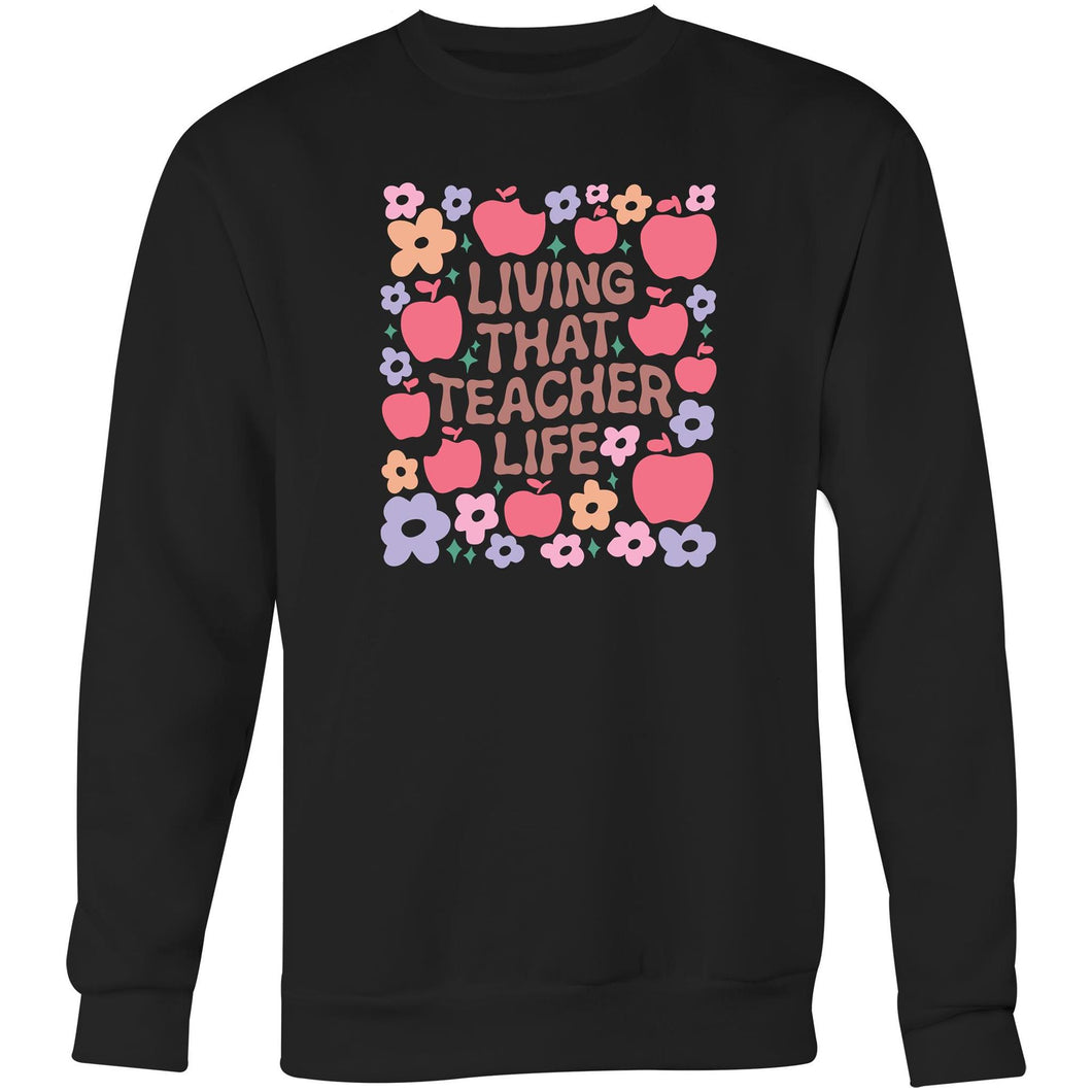 Living that teacher life - Crew Sweatshirt