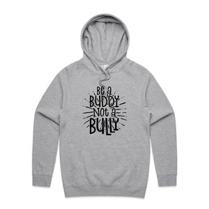 Be a buddy not a bully - hooded sweatshirt