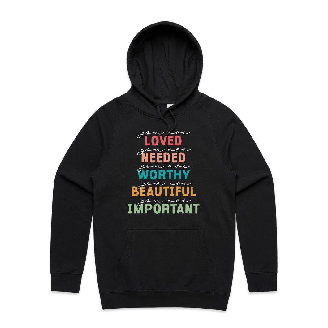 You are loved You are needed You are worthy You are beautiful You are important - hooded sweatshirt