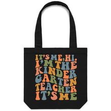 Load image into Gallery viewer, It&#39;s me, Hi. I&#39;m the Kindergarten Teacher it&#39;s me - Canvas Tote Bag