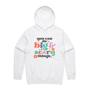 You can do big and scary things - hooded sweatshirt