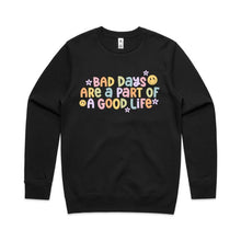 Load image into Gallery viewer, Bad days are part of a good life - crew neck sweatshirt