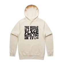 Load image into Gallery viewer, The world is a better place with you in it - hooded sweatshirt