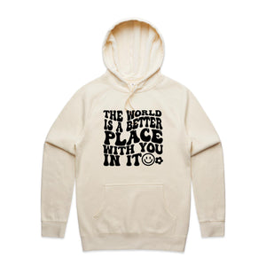 The world is a better place with you in it - hooded sweatshirt