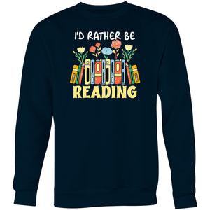 I'd rather be reading - Crew Sweatshirt