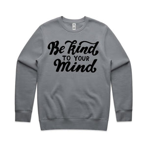 Be kind to your mind - crew neck sweatshirt
