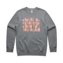 Load image into Gallery viewer, What a beautiful day to try again - crew neck sweatshirt