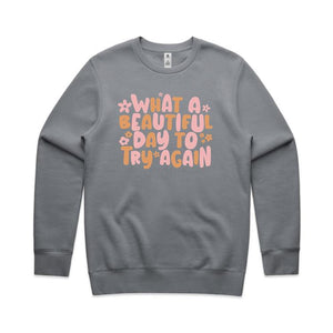 What a beautiful day to try again - crew neck sweatshirt