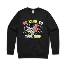 Load image into Gallery viewer, Be kind to your mind - crew neck sweatshirt
