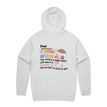Load image into Gallery viewer, Dear student behind me, the world is a better place with you in it. Love the teacher in front of you - hooded sweatshirt