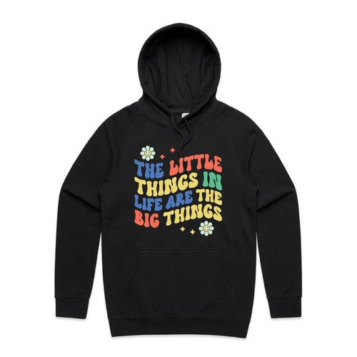 The little things in life are the big things - hooded sweatshirt
