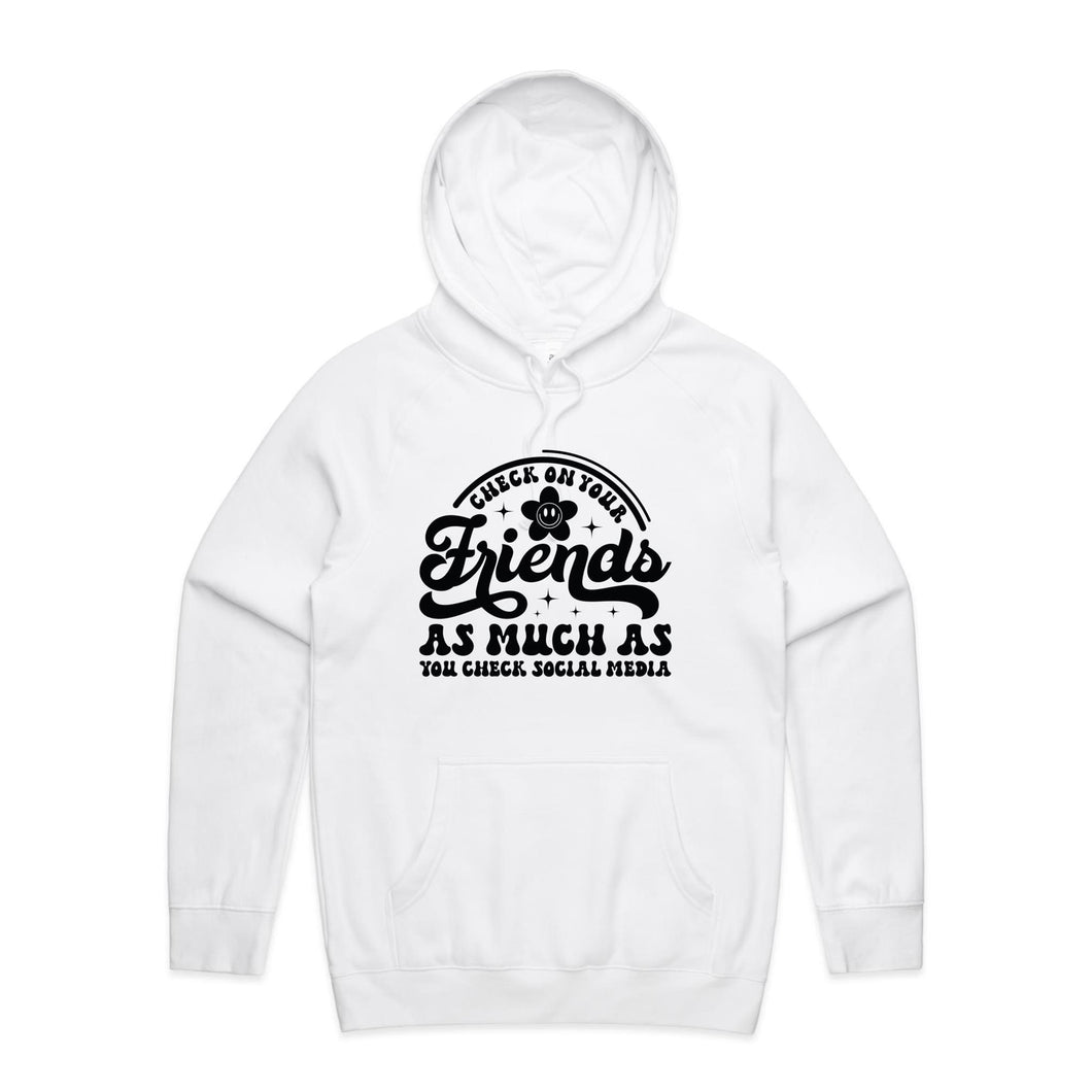 Check on your friends as much as you check social media - hooded sweatshirt