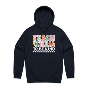 Teach them to be kind - hooded sweatshirt