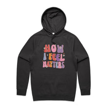 Load image into Gallery viewer, How I feel matters - hooded sweatshirt