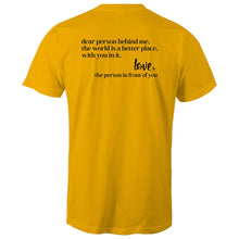 Load image into Gallery viewer, Dear person behind me, the world is a better place, with you in it. Love the person in front of you