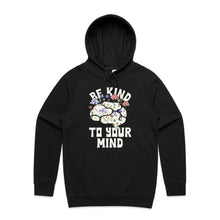 Load image into Gallery viewer, Be kind to your mind - hooded sweatshirt