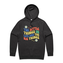 Load image into Gallery viewer, The little things in life are the big things - hooded sweatshirt