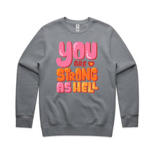 Load image into Gallery viewer, You are strong as hell - crew neck sweatshirt