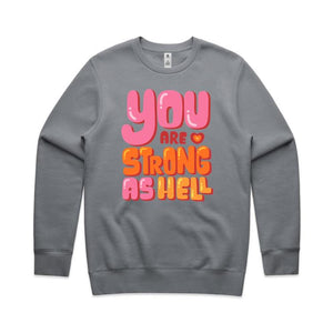 You are strong as hell - crew neck sweatshirt