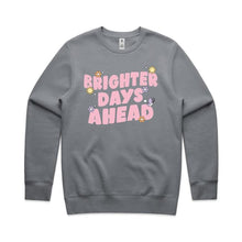 Load image into Gallery viewer, Brighter days ahead - crew neck sweatshirt