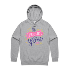 Load image into Gallery viewer, Be proud of who you are - hooded sweatshirt