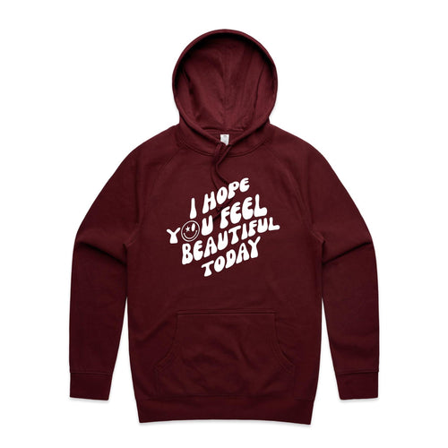 I hope you feel beautiful today - hooded sweatshirt