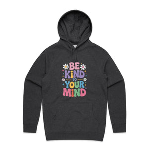 Be kind to your mind - hooded sweatshirt