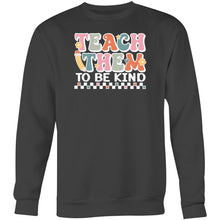 Load image into Gallery viewer, Teach them to be kind - Crew Sweatshirt