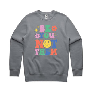 Be you not them - crew neck sweatshirt