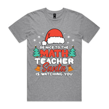 Load image into Gallery viewer, Be nice to the math teacher Santa is watching you
