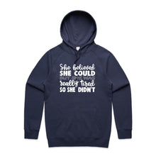 Load image into Gallery viewer, She believed she could, but she was really tired so she didn&#39;t - hooded sweatshirt