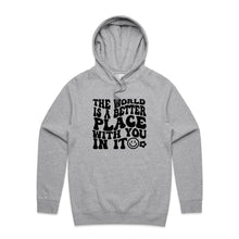 Load image into Gallery viewer, The world is a better place with you in it - hooded sweatshirt