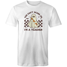 Load image into Gallery viewer, You can&#39;t scare me I&#39;m a teacher