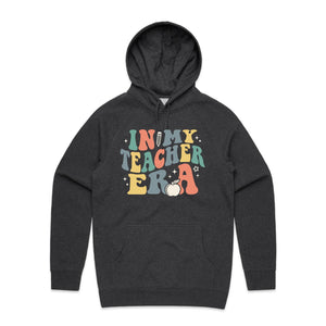 In my teacher era - hooded sweatshirt